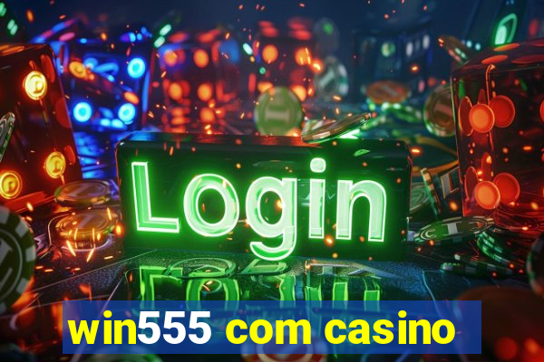 win555 com casino